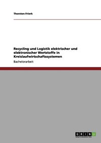 bokomslag Recycling und Logistik elektrischer und elektronischer Wertstoffe in Kreislaufwirtschaftssystemen