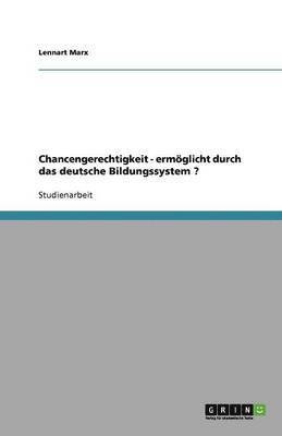 bokomslag Chancengerechtigkeit - ermöglicht durch das deutsche Bildungssystem ?