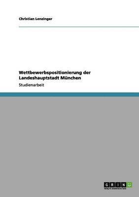 bokomslag Wettbewerbspositionierung Der Landeshauptstadt Munchen