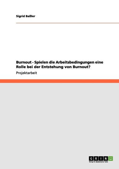 bokomslag Burnout - Spielen die Arbeitsbedingungen eine Rolle bei der Entstehung von Burnout?