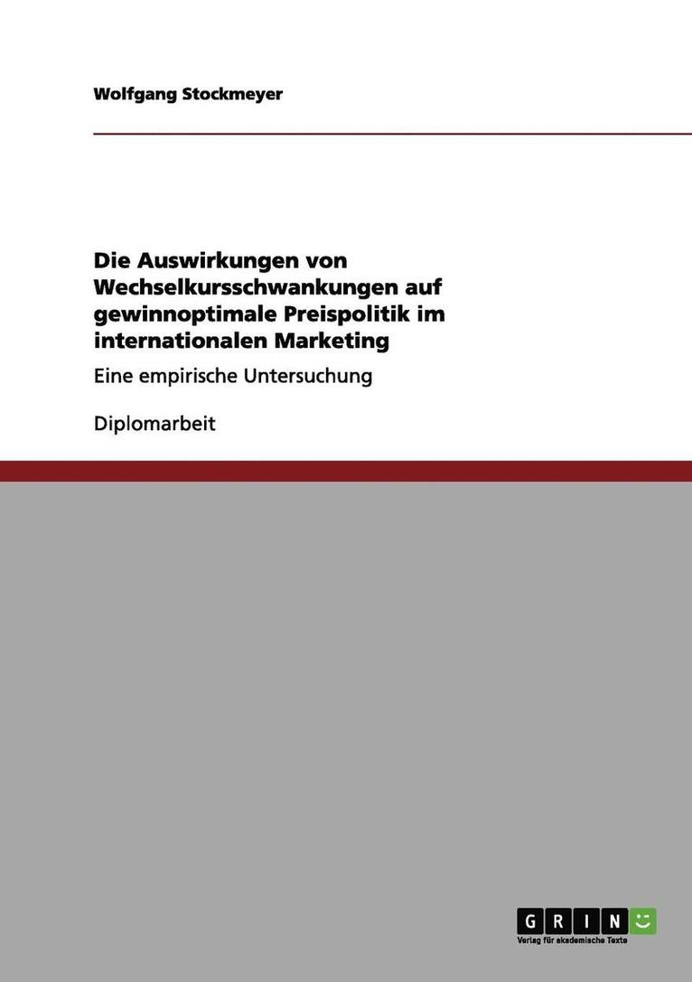 Die Auswirkungen Von Wechselkursschwankungen Auf Gewinnoptimale Preispolitik Im Internationalen Marketing 1