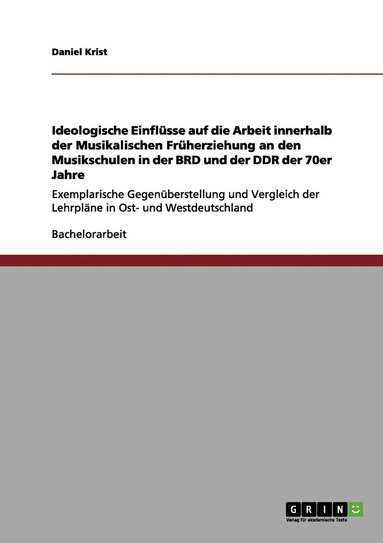 bokomslag Ideologische Einflsse auf die Arbeit innerhalb der Musikalischen Frherziehung an den Musikschulen in der BRD und der DDR der 70er Jahre