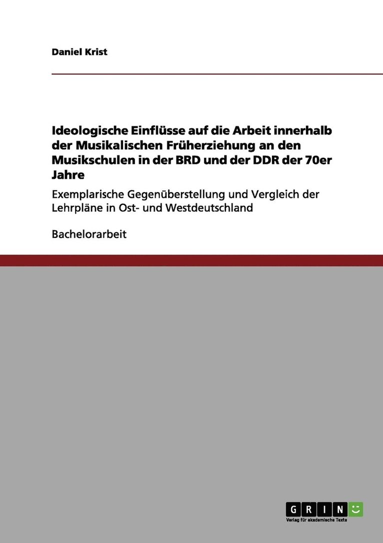 Ideologische Einflsse auf die Arbeit innerhalb der Musikalischen Frherziehung an den Musikschulen in der BRD und der DDR der 70er Jahre 1