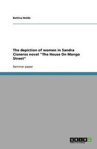 bokomslag depiction of women in Sandra Cisneros novel "The House On Mango Street"