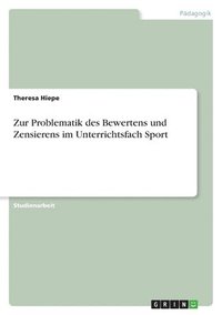 bokomslag Zur Problematik des Bewertens und Zensierens im Unterrichtsfach Sport