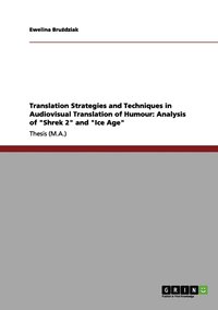 bokomslag Translation Strategies and Techniques in Audiovisual Translation of Humour: Analysis of "Shrek 2" and "Ice Age"