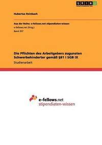 bokomslag Die Pflichten des Arbeitgebers zugunsten Schwerbehinderter gemäß §81 I SGB IX