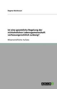 bokomslag Ist eine gesetzliche Regelung der nichtehelichen Lebensgemeinschaft verfassungsrechtlich zulassig?