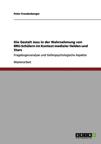 bokomslag Die Gestalt Jesu in der Wahrnehmung von BRU-Schlern im Kontext medialer Helden und Stars