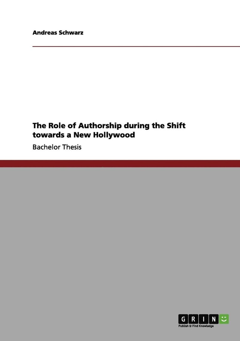 Andreas Schwarz - The Role of Authorship during the Shift towards a New Hollywood, Häftad