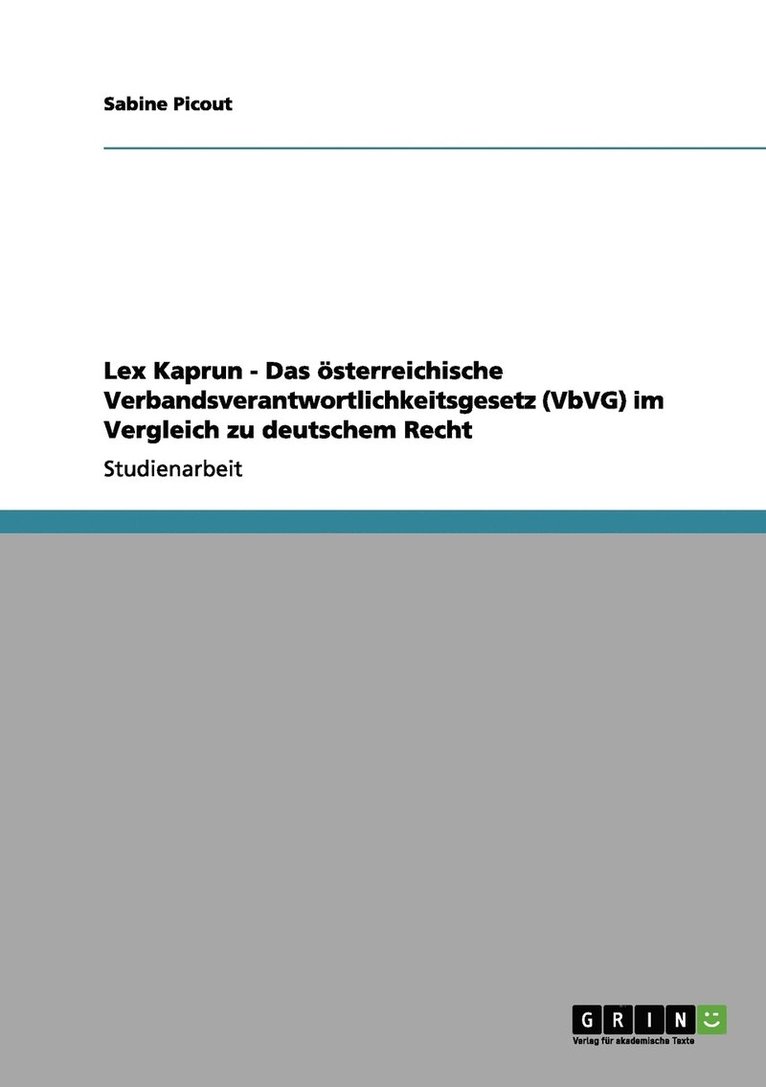 Lex Kaprun - Das sterreichische Verbandsverantwortlichkeitsgesetz (VbVG) im Vergleich zu deutschem Recht 1