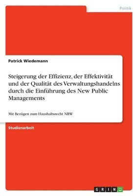 bokomslag Steigerung der Effizienz, der Effektivitt und der Qualitt des Verwaltungshandelns durch die Einfhrung des New Public Managements