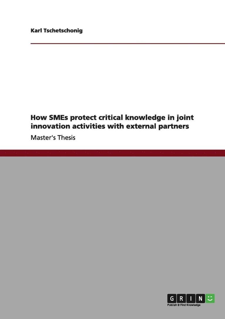 How Smes Protect Critical Knowledge in Joint Innovation Activities with External Partners 1