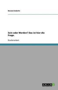 bokomslag Sein Oder Werden? Das Ist Hier Die Frage.
