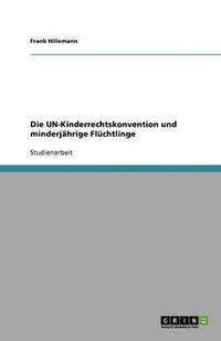bokomslag Die UN-Kinderrechtskonvention und  minderjährige Flüchtlinge