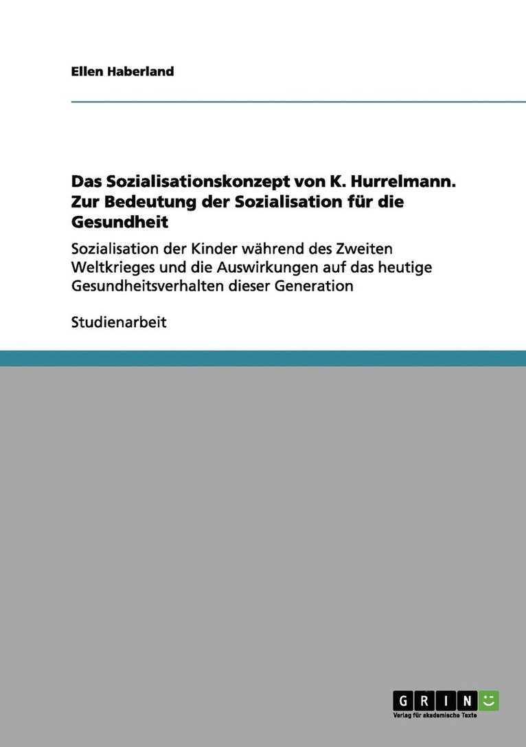 Das Sozialisationskonzept von K. Hurrelmann. Zur Bedeutung der Sozialisation fr die Gesundheit 1