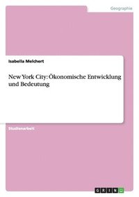 bokomslag New York City: Ökonomische Entwicklung und Bedeutung