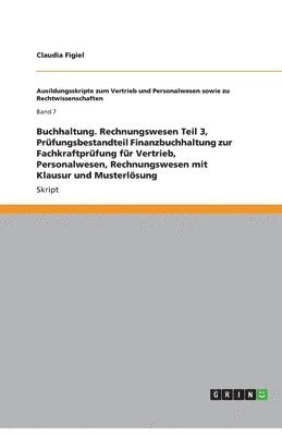 bokomslag Buchhaltung. Rechnungswesen Teil 3, Prüfungsbestandteil Finanzbuchhaltung zur Fachkraftprüfung für Vertrieb, Personalwesen, Rechnungswesen mit Klausur und Musterlösung