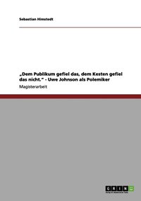 bokomslag "Dem Publikum gefiel das, dem Kesten gefiel das nicht." - Uwe Johnson als Polemiker