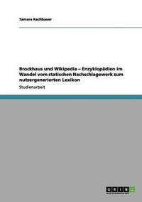 bokomslag Brockhaus und Wikipedia - Enzyklopdien im Wandel vom statischen Nachschlagewerk zum nutzergenerierten Lexikon