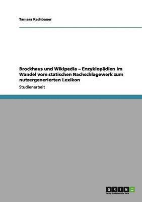 Tamara Rachbauer - Brockhaus und Wikipedia - Enzyklopädien im Wandel vom statischen Nachschlagewerk zum nutzergenerierten Lexikon, Häftad
