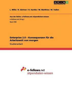 L Wille, R Gärtner, H Hantke, L. Wille, R. Gärtner, H. Hantke, M. Matthies, M. Vaßen - Enterprise 2.0 - Konsequenzen für die Arbeitswelt von morgen, Häftad