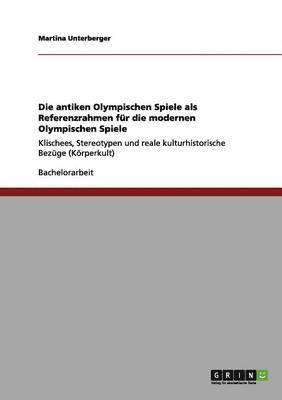 bokomslag Die Antiken Olympischen Spiele ALS Referenzrahmen Fur Die Modernen Olympischen Spiele