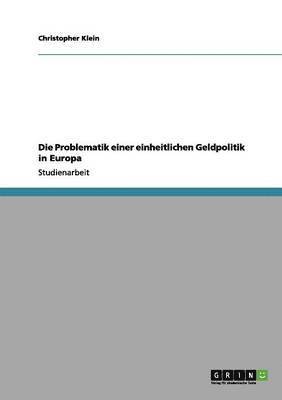 Christopher Klein - Problematik einer einheitlichen Geldpolitik in Europa, Häftad