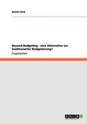 Beyond Budgeting - eine Alternative zur traditionellen Budgetierung? 1