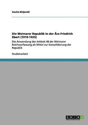 bokomslag Die Weimarer Republik in der Ära Friedrich Ebert (1919-1925)