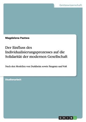 Der Einfluss des Individualisierungsprozesses auf die Solidaritt der modernen Gesellschaft 1