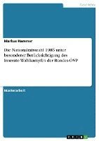 bokomslag Die Nationalratswahl 1986 Unter Besonderer Berucksichtigung Des Inserate-Wahlkampfes Der Bundes-Ovp