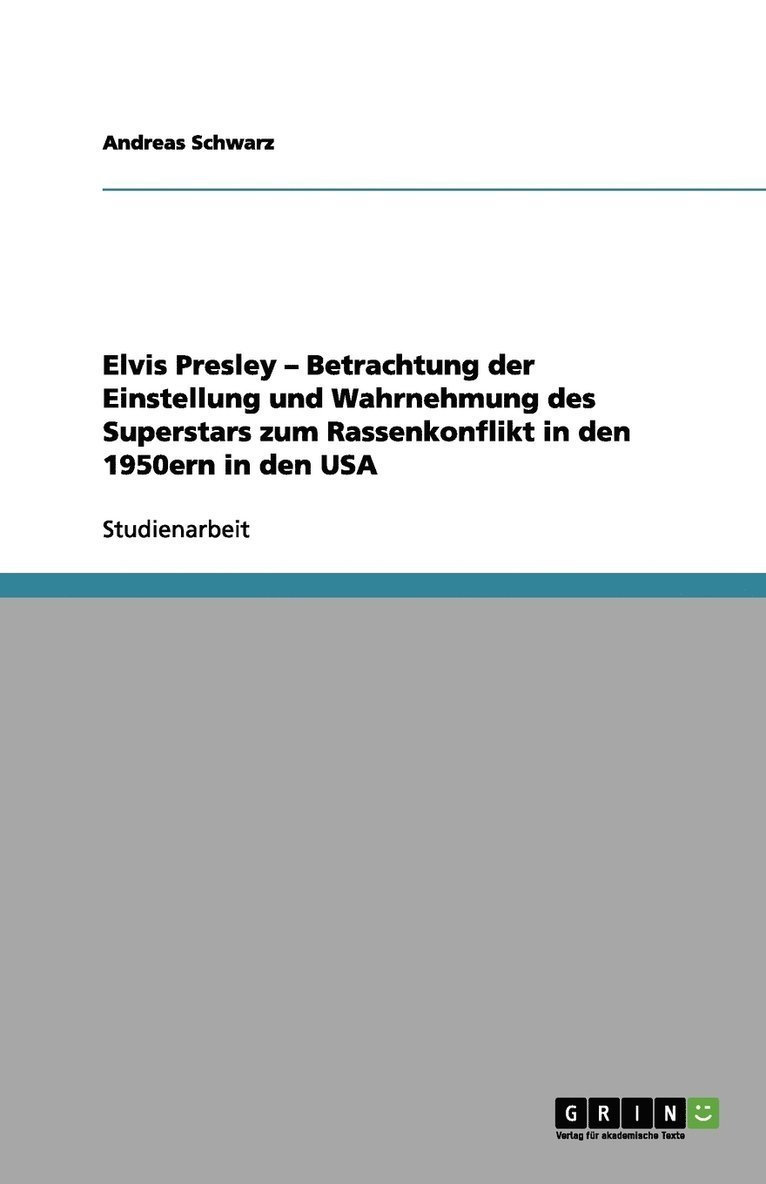 Andreas Schwarz - Elvis Presley - Betrachtung der Einstellung und Wahrnehmung des Superstars zum Rassenkonflikt in den 1950ern in den USA, Häftad