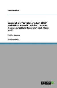 bokomslag Vergleich Der 'Advokatorischen Ethik' Nach Micha Brumlik Und Der Literatur 'Soziale Arbeit ALS Kontrolle' Nach Klaus Wolf