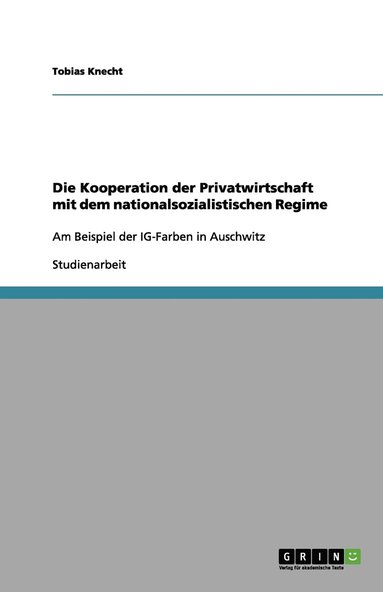 bokomslag Die Kooperation der Privatwirtschaft mit dem nationalsozialistischen Regime
