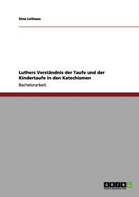 bokomslag Luthers Verständnis der Taufe und der Kindertaufe in den Katechismen