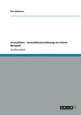 Investition - Investitionsrechnung an einem Beispiel 1