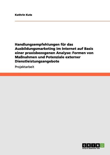 bokomslag Handlungsempfehlungen Fur Das Ausbildungsmarketing Im Internet Auf Basis Einer Praxisbezogenen Analyse