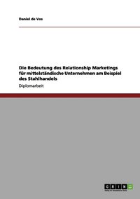 bokomslag Bedeutung des Relationship Marketings für mittelständische Unternehmen am Beispiel des Stahlhandels