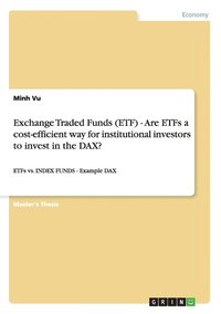 bokomslag Exchange Traded Funds (ETF) - Are ETFs a cost-efficient way for institutional investors to invest in the DAX?