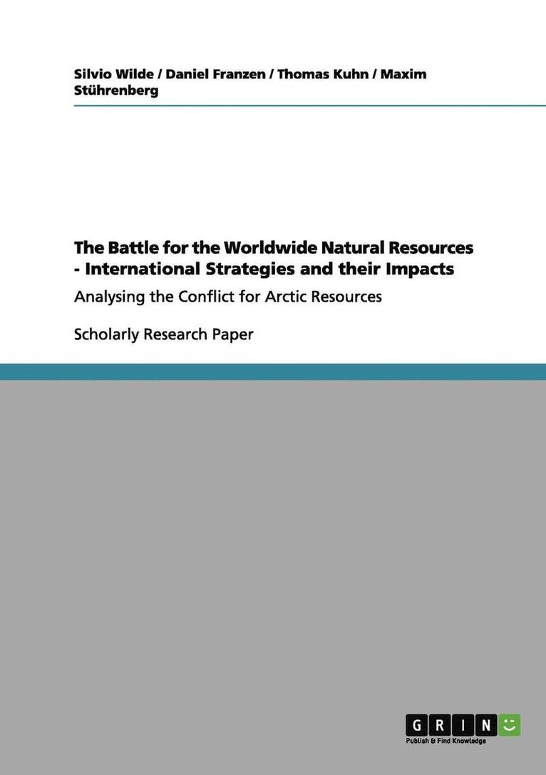 The Battle for the Worldwide Natural Resources - International Strategies and Their Impacts 1