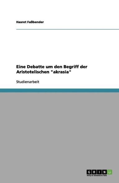 bokomslag Eine Debatte Um Den Begriff Der Aristotelischen Akrasia