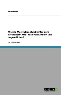 bokomslag Welche Motivation steht hinter dem Erstkontakt mit Tabak von Kindern und Jugendlichen?