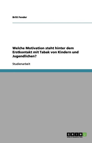 bokomslag Welche Motivation steht hinter dem Erstkontakt mit Tabak von Kindern und Jugendlichen?