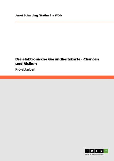 bokomslag Die elektronische Gesundheitskarte - Chancen und Risiken