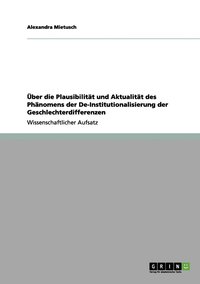 bokomslag ber die Plausibilitt und Aktualitt des Phnomens der De-Institutionalisierung der Geschlechterdifferenzen