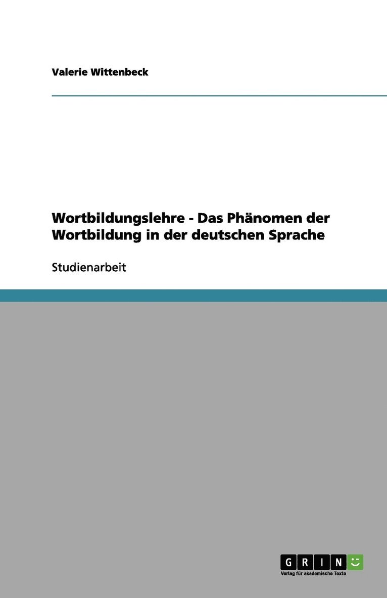 Wortbildungslehre - Das Phnomen der Wortbildung in der deutschen Sprache 1