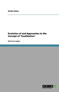 bokomslag Evolution of and Approaches to the Concept of 'Fossilization'