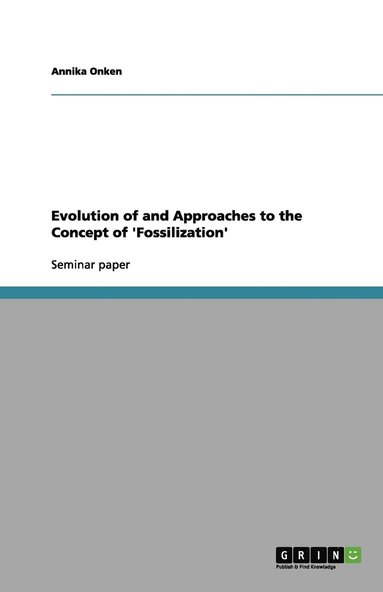 bokomslag Evolution of and Approaches to the Concept of 'Fossilization'