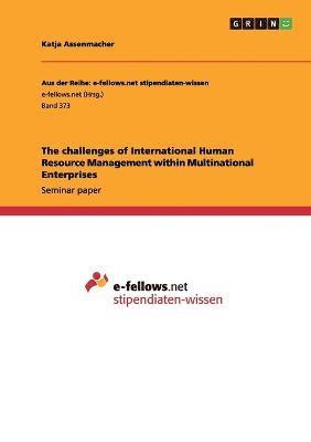 The challenges of International Human Resource Management within Multinational Enterprises 1